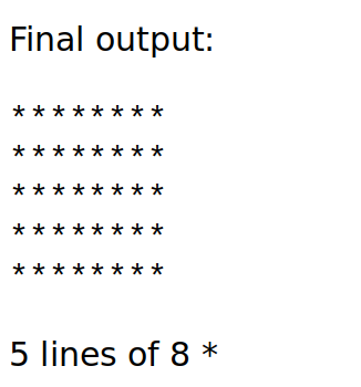 Final output of the code (5 lines of 8 asterisks)
